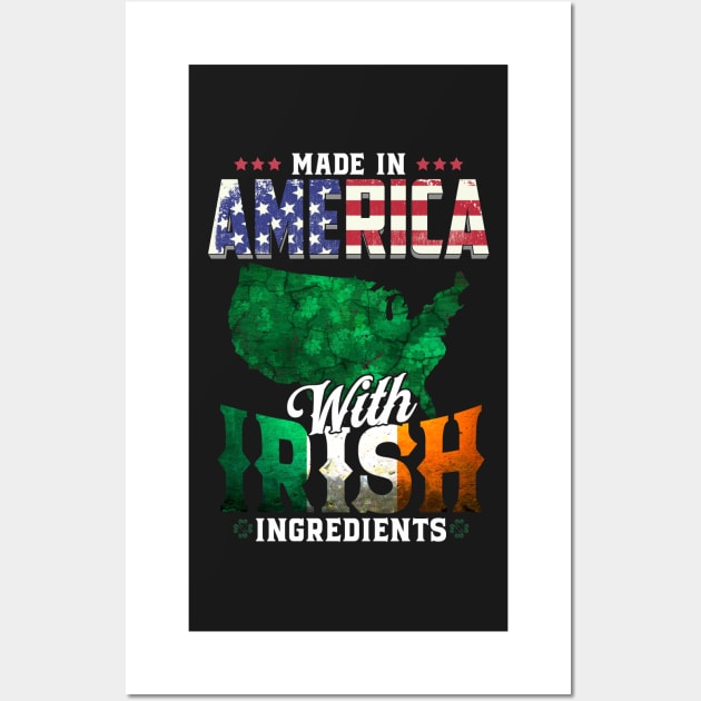 Made in America with Irish Ingredients Ireland Pride T Shirt St. Patricks day Wall Art by Cheesybee